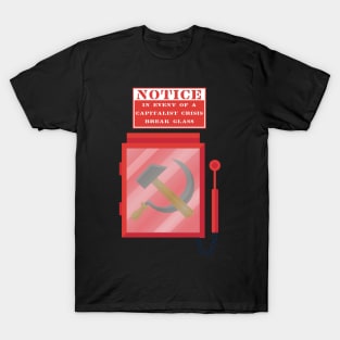 in event of a capitalist crisis break glass T-Shirt